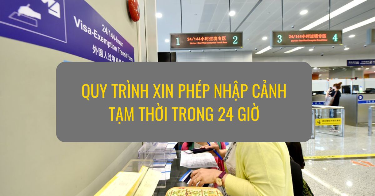 quy-trinh-xin-phep-nhap-canh-tam-thoi-trong-24-gio