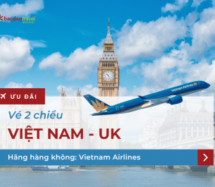 ƯU ĐÃI VÉ HAI CHIỀU VIỆT NAM ✈ UK