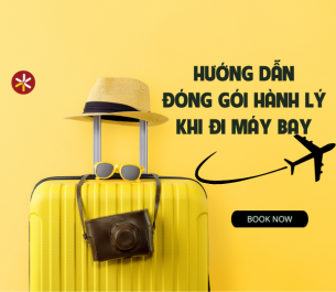 HƯỚNG DẪN ĐÓNG GÓI HÀNH LÍ KHI ĐI MÁY BAY