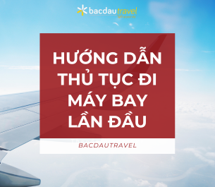 HƯỚNG DẪN THỦ TỤC KHI ĐI MÁY BAY LẦN ĐẦU CHI TIẾT 2024