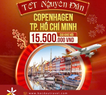 VÉ MÁY BAY KHỨ HỒI TẾT NGUYÊN ĐÁN TỪ COPENHAGEN ĐI TP. HỒ CHÍ MINH - ƯU ĐÃI HẤP DẪN!